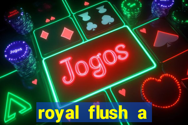 royal flush a maior jogada do poker